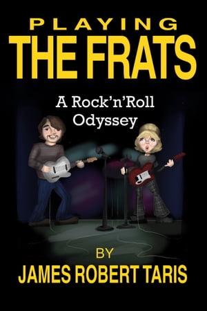 Playing the Frats: A Rock'n'Roll Odyssey