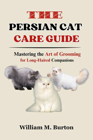 The Persian Cat Care Guide