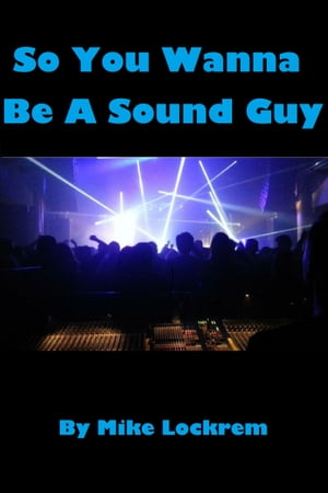 So You Wanna Be A Sound Guy