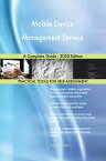 Mobile Device Management Service A Complete Guide - 2020 Edition【電子書籍】[ Gerardus Blokdyk ]