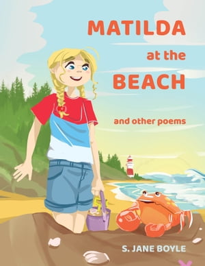 Matilda at The Beach, and other Poems【電子書籍】[ S. Jane Boyle ]