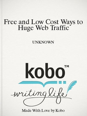 Free and Low Cost Ways to Huge Web Traffic