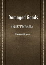 Damaged Goods(?坏了的物品)【電子書籍】[ Eugene Brieux ]