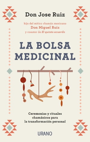 La bolsa medicinal Ceremonias y rituales cham?nicos para la transformaci?n personal