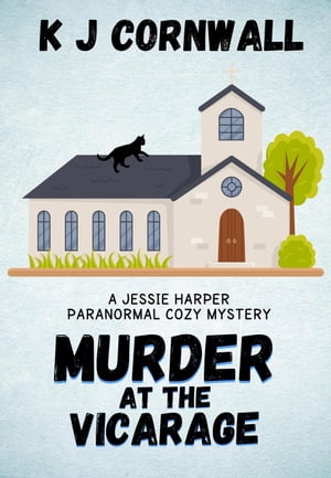 ŷKoboŻҽҥȥ㤨Murder at the Vicarage: A Jessie Harper Paranormal Cozy Mystery A Jessie Harper Paranormal Cozy Mystery, #1Żҽҡ[ KJ Cornwall ]פβǤʤ450ߤˤʤޤ