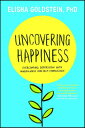 Uncovering Happiness Overcoming Depression with Mindfulness and Self-Compassion【電子書籍】 Elisha Goldstein