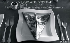 A Host Without Fear: A 15-Minute Guide To Entertaining Successfully