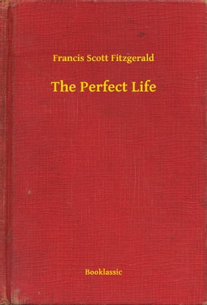 The Perfect Life【電子書籍】[ Francis Scot