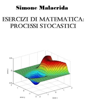 Esercizi di matematica: processi stocastici