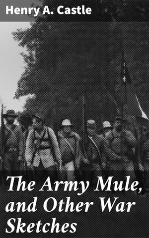 The Army Mule, and Other War S