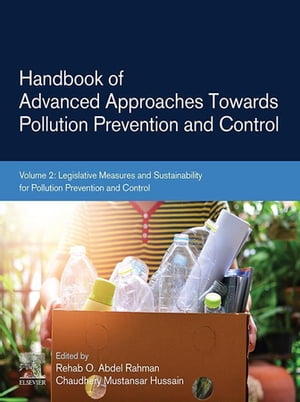 Handbook of Advanced Approaches Towards Pollution Prevention and Control Volume 2: Legislative Measures and Sustainability for Pollution Prevention and Control