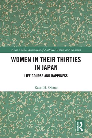 Women in Their Thirties in Japan Life Course and Happiness【電子書籍】[ Kaori H. Okano ]