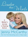 Louder Than Words A Mother 039 s Journey in Healing Autism【電子書籍】 Jenny McCarthy