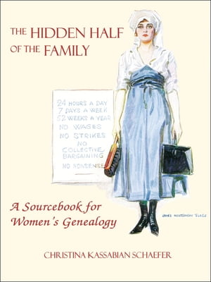 The Hidden Half of the Family: A Sourcebook for Women's Genealogy