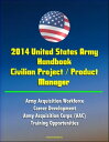 ŷKoboŻҽҥȥ㤨2014 United States Army Handbook Civilian Project / Product Manager - Army Acquisition Workforce, Career Development, Army Acquisition Corps (AAC, Training OpportunitiesŻҽҡ[ Progressive Management ]פβǤʤ530ߤˤʤޤ