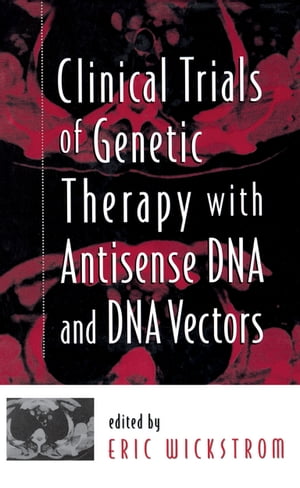 Clinical Trials of Genetic Therapy with Antisense DNA and DNA Vectors...