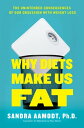 Why Diets Make Us Fat The Unintended Consequences of Our Obsession With Weight Loss【電子書籍】 Sandra Aamodt