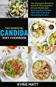 The Essential Candida Diet Cookbook;The Complete