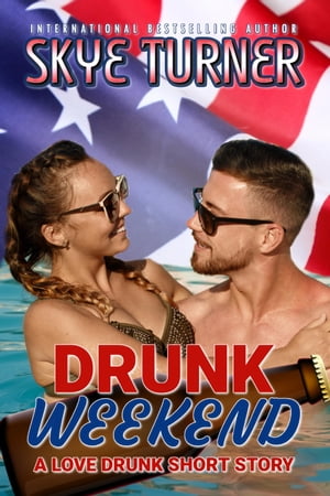 Drunk Weekend, A Love Drunk Short Story