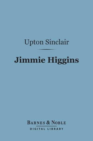 Jimmie Higgins (Barnes &Noble Digital Library)Żҽҡ[ Upton Sinclair ]