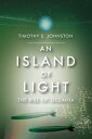 Island of Light【電子書籍】[ Timothy S. Johnston ]