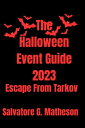 The Halloween Event Guide 2023 Escape From Tarkov【電子書籍】 Salvatore G. Matheson