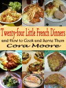 ŷKoboŻҽҥȥ㤨Twenty-four Little French Dinners and How to Cook and Serve Them Original Recipes since 1919 with linked TOCŻҽҡ[ Cora Moore ]פβǤʤ161ߤˤʤޤ