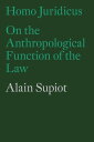 Homo Juridicus On the Anthropological Function of the Law【電子書籍】 Alain Supiot