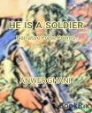 HE IS A SOLDIER Narrative Prose Poems【電子書籍】 Anwer Ghani