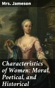 Characteristics of Women: Moral, Poetical, and Historical