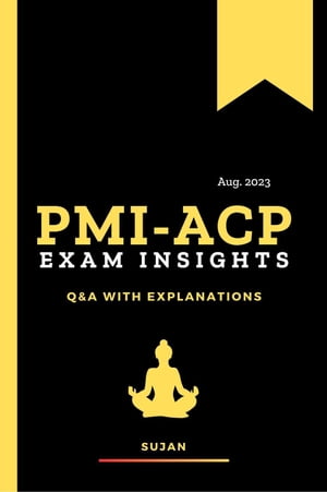 PMI-ACP Exam Insights: Q&A with Explanations