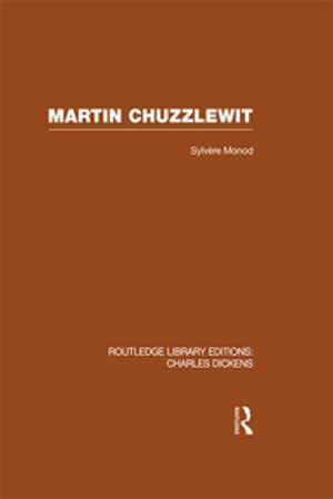 Martin Chuzzlewit (RLE Dickens) Routledge Library Editions: Charles Dickens Volume 10Żҽҡ[ Sylvere Monod ]