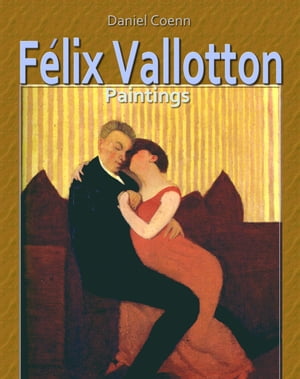 F?lix Vallotton Paintings【電子書籍】[ Daniel Coenn ]