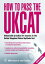 How to Pass the UKCAT: Unbeatable Practice for Success in the United Kingdom Clinical Aptitude TestŻҽҡ[ Mike Bryon ]