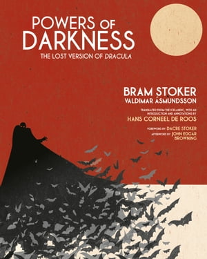 Powers of Darkness The Lost Version of Dracula【電子書籍】 Bram Stoker