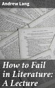 How to Fail in Literature: A Lecture