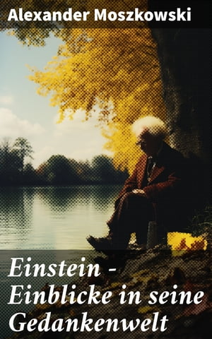 Einstein - Einblicke in seine Gedankenwelt Diese Biografie bietet gemeinverst?ndliche Betrachtungen ?ber die Relativit?ts-Theorie und Einsteins Weltsystem