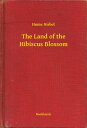 The Land of the Hibiscus Blossom【電子書籍】[ Hume Nisbet ]