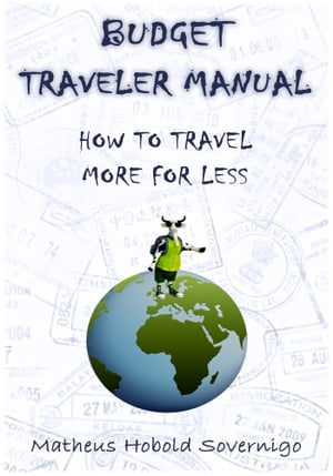 Budget Traveler Manual: How to Travel More for L