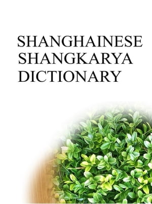 SHANGHAINESE SHANGKARYA DICTIONARY