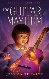 The Guitar of Mayhem【電子書籍】[ Jessica Renwick ]