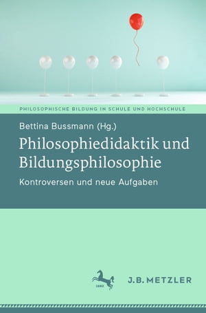 Philosophiedidaktik und Bildungsphilosophie Kontroversen und neue Aufgaben