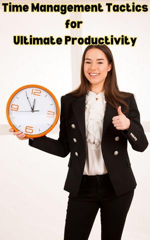 Time Management Tactics for Ultimate Productivity