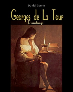 Georges de La Tour Paintings【電子書籍】[ Daniel Coenn ]