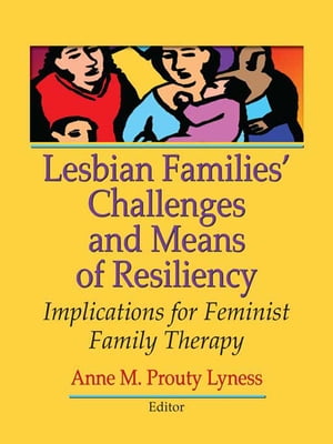 Lesbian Families' Challenges and Means of Resiliency