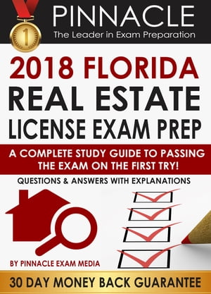 2018 FLORIDA Real Estate License Exam Prep: A Complete Study Guide to Passing the Exam on the First Try, Questions & Answers with Explanations
