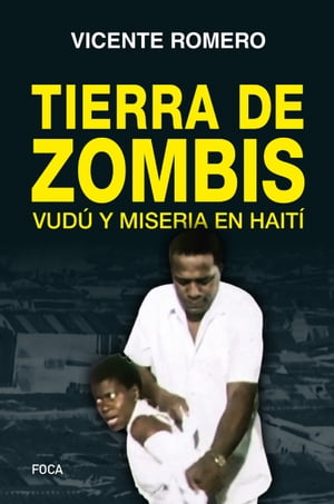 Tierra de zombis Vud? y miseria en Hait?【電子書籍】[ Vicente Romero ]