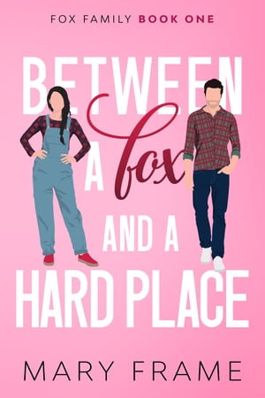 Between a Fox and a Hard Place【電子書籍】[ Mary Frame ]