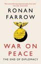 War on Peace: The End of Diplomacy and the Decline of American Influence【電子書籍】 Ronan Farrow