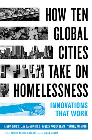 ŷKoboŻҽҥȥ㤨How Ten Global Cities Take On Homelessness Innovations That WorkŻҽҡ[ Linda Gibbs ]פβǤʤ4,145ߤˤʤޤ